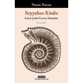 Seyyahın Kitabı - Evliya Çelebi Üzerine Makaleler - Nuran Tezcan