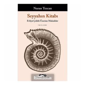 Seyyahın Kitabı - Evliya Çelebi Üzerine Makaleler - Nuran Tezcan