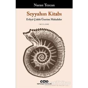 Seyyahın Kitabı - Evliya Çelebi Üzerine Makaleler - Nuran Tezcan