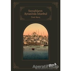 Seyyahların Aynasında İstanbul - Ümit Meriç