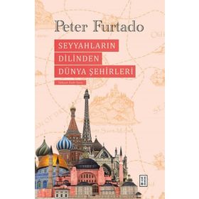 Seyyahların Dilinden Dünya Şehirleri - Ketebe Yayınları