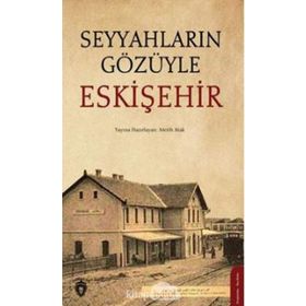 Seyyahların Gözüyle Eskişehir - Dorlion Yayınevi