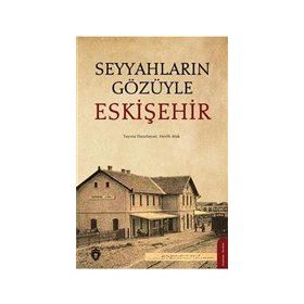 Seyyahların Gözüyle Eskişehir - Dorlion Yayınevi