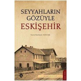 Seyyahların Gözüyle Eskişehir - Dorlion Yayınevi