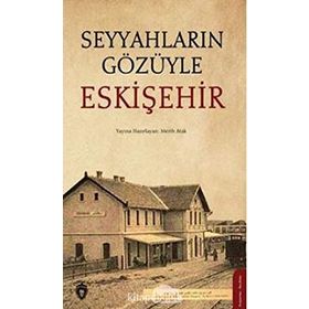 Seyyahların Gözüyle Eskişehir - Dorlion Yayınevi