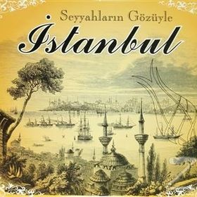 Seyyahların Gözüyle İstanbul - Ersan Güngör Ahmet Altay