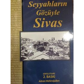 Seyyahların Gözüyle Sivas - Adnan Mahiroğulları