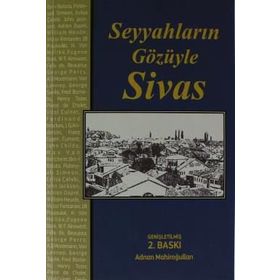 Seyyahların Gözüyle Sivas - Adnan Mahiroğulları