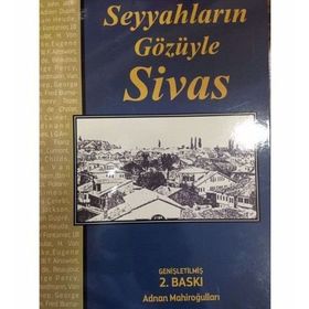 Seyyahların Gözüyle Sivas - Adnan Mahiroğulları