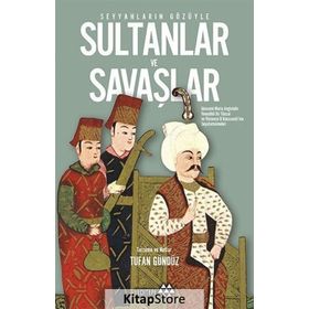 SEYYAHLARIN GÖZÜYLE SULTANLAR VE SAVAŞLAR - GIOVANNI MARIA ANGIOLELLO;VINCENZO DALESSANDRI