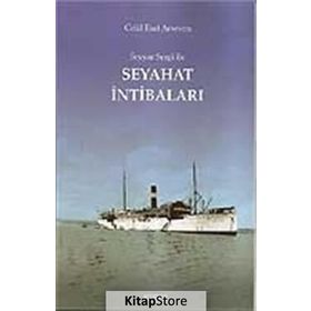 SEYYAR SERGI İLE SEYAHAT İNTİBALARI - CELAL ESAD ARSEVEN