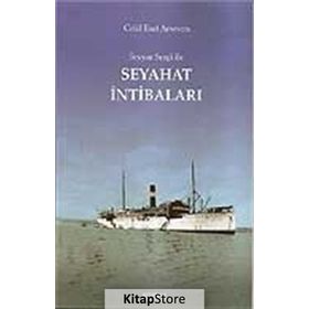 SEYYAR SERGI İLE SEYAHAT İNTİBALARI - CELAL ESAD ARSEVEN