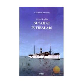 SEYYAR SERGI İLE SEYAHAT İNTİBALARI - CELAL ESAD ARSEVEN