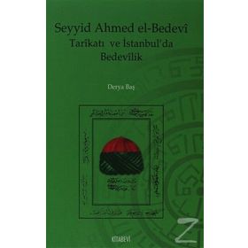 SEYYID AHMED EL-BEDEVI TARİKATI VE İSTANBUL´DA BEDEVILIK - DERYA BAŞ