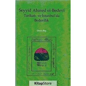 SEYYID AHMED EL-BEDEVI TARİKATI VE İSTANBUL´DA BEDEVILIK - DERYA BAŞ