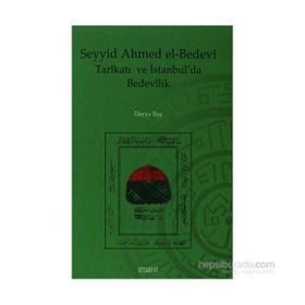 SEYYID AHMED EL-BEDEVI TARİKATI VE İSTANBUL´DA BEDEVILIK - DERYA BAŞ