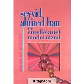 Seyyid Ahmed Han ve Entellektüel Modernizmi - Şaban Ali Düzgün