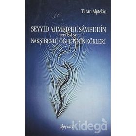 SEYYID AHMED HÜSÂMEDDİN ESERLERI VE NAKŞİBENDÎ ÖĞRETİNİN KÖKLERİ - TURAN ALPTEKIN