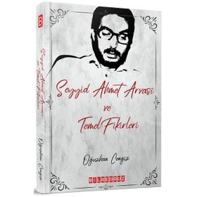 Seyyid Ahmet Arvasi ve Temel Fikirleri - Oğuzhan Cengiz