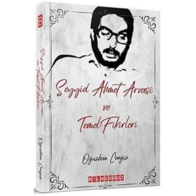 Seyyid Ahmet Arvasi ve Temel Fikirleri - Oğuzhan Cengiz