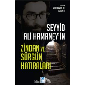 Seyyid Ali Hamaney`in Zindan ve Sürgün Hatıraları Muhammed Ali Azerşeb