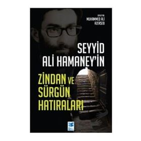 Seyyid Ali Hamaney`in Zindan ve Sürgün Hatıraları Muhammed Ali Azerşeb