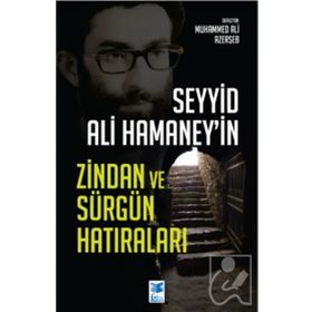 Seyyid Ali Hamaney`in Zindan ve Sürgün Hatıraları Muhammed Ali Azerşeb