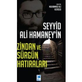 Seyyid Ali Hamaney`in Zindan ve Sürgün Hatıraları Muhammed Ali Azerşeb