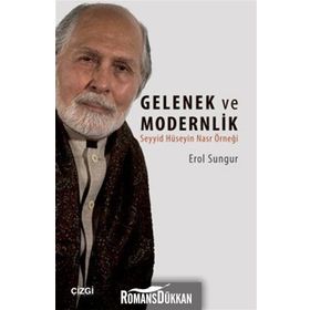 Seyyid Hüseyin Nasr Göre Gelenek ve Modernlik - Erol Sungur