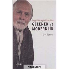 Seyyid Hüseyin Nasr Göre Gelenek ve Modernlik - Erol Sungur