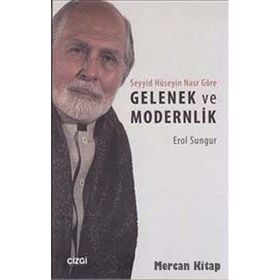 Seyyid Hüseyin Nasr Göre Gelenek ve Modernlik - Erol Sungur