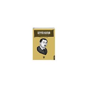 Seyyid Kutub Hayatı ve Düşüncesi - Ahmet Yusuf Yılmaz