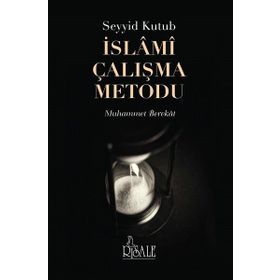 Seyyid Kutub İslami Çalışma Metodu - Muhammet Berekat