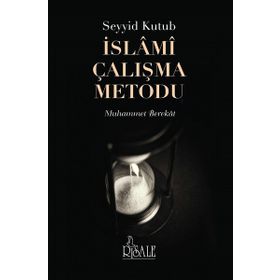 Seyyid Kutub İslami Çalışma Metodu - Muhammet Berekat