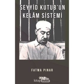 Seyyid Kutub'un Kelam Sistemi - Fatma Pınar