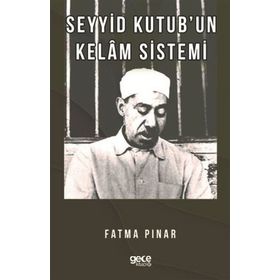 Seyyid Kutub'un Kelam Sistemi - Fatma Pınar