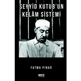 Seyyid Kutub'un Kelam Sistemi - Fatma Pınar