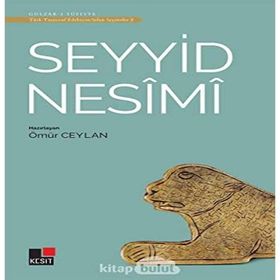 Seyyid Nesimi - Türk Tasavvuf Edebiyatından Seçmeler 2 - Ömür Ceylan