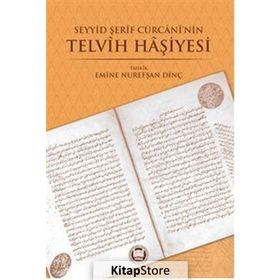 Seyyid Şerif Cürcani'nin Telvih - Emine Nurefşan