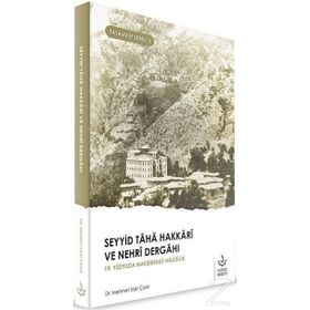 Seyyid Taha Hakkari ve Nehri Dergahı - Mehmet Saki Çakır