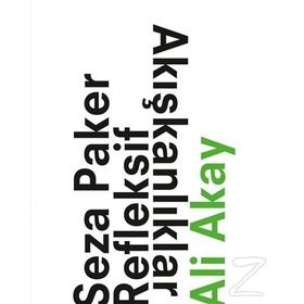 Seza Paker Refleksif Akışkanlıklar - Ali Akay