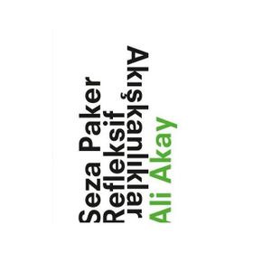 Seza Paker Refleksif Akışkanlıklar - Ali Akay