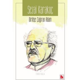 Sezai Karakoç Dirilişe Çağıran Adam / Fikri Kula