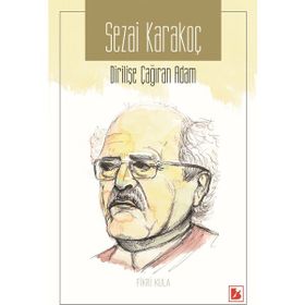 Sezai Karakoç Dirilişe Çağıran Adam / Fikri Kula
