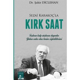 Sezai Karakoç'la Kırk Saat - Şakir Diclehan