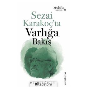 Sezai Karakoç’ta Varlığa Bakış - Mehmet Özger