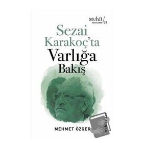 Sezai Karakoç’ta Varlığa Bakış - Mehmet Özger