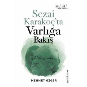Sezai Karakoç’ta Varlığa Bakış - Mehmet Özger