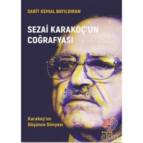 Sezai Karakoç’un Coğrafyası - Sabit Kemal Bayıldıran