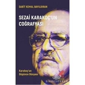 Sezai Karakoç’un Coğrafyası - Sabit Kemal Bayıldıran